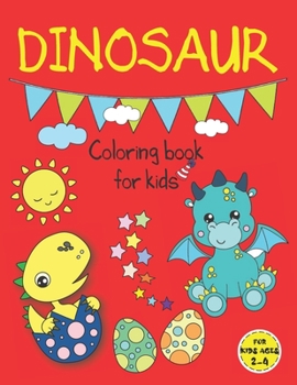 Paperback Dinosaur Coloring Books for Kids ages 2-4: Fun Dinosaur Coloring Book for Kids, Toddlers and Preschoolers, Mess Free Book