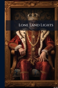 Paperback Lone Land Lights: (First Series) Book
