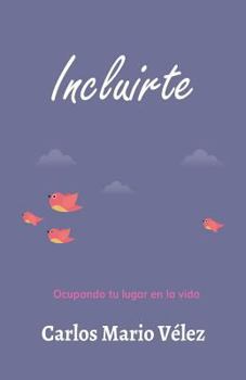 Paperback Incluirte: Ocupando tu lugar en la vida [Spanish] Book