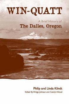 Paperback Win-Quatt: A Brief History of the Dalles, Oregon Book