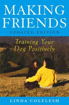Hardcover Making Friends: Training Your Dog Positively Book