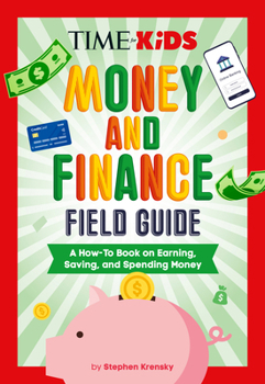 Misc. Time for Kids: Money and Finance Field Guide: A How-To Book on Earning, Saving, and Spending Money Book