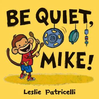 Hardcover Be Quiet, Mike! Book