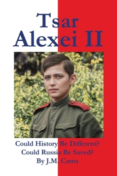 Paperback Tsar Alexei II Could History Be Different? Could Russia Be Saved? Book