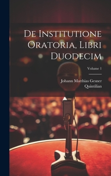 Hardcover De institutione oratoria, libri duodecim; Volume 1 [Latin] Book