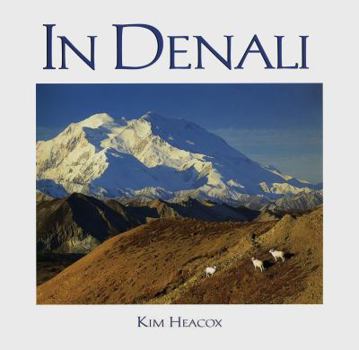 Hardcover In Denali: A Photographic Essay of Denali National Park and Preserve Alaska Book