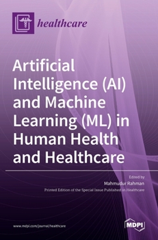 Hardcover Artificial Intelligence (AI) and Machine Learning (ML) in Human Health and Healthcare Book