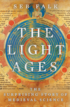 Hardcover The Light Ages: The Surprising Story of Medieval Science Book