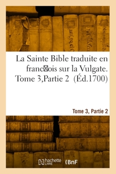 Paperback La Sainte Bible, Traduite En Franc OIS Sur La Vulgate. Tome 3, Partie 2 [French] Book