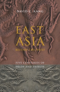 East Asia Before the West: Five Centuries of Trade and Tribute - Book  of the Contemporary Asia in the World