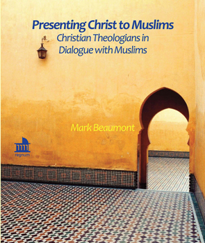 Paperback Presenting Christ to Muslims: Christian Theologians in Dialogue with Muslims Book