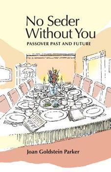 Paperback No Seder Without You: Passover Past and Future Book