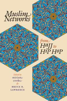 Muslim Networks from Hajj to Hip Hop - Book  of the Islamic Civilization and Muslim Networks
