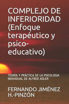 Paperback COMPLEJO DE INFERIORIDAD (Enfoque terapéutico y psico-educativo): Teoría Y Práctica de la Psicologia Individual de Alfred Adler [Spanish] Book
