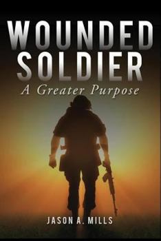 Wounded Soldier: A Greater Purpose