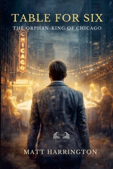 Table for Six:: The Orphan King of Chicago
