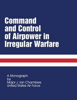 Paperback Command and Control of Airpower in Irregular Warfare Book