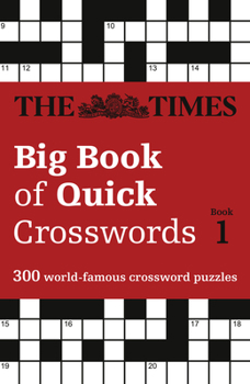 Paperback The Times Big Book of Quick Crosswords Book 1: 300 World-Famous Crossword Puzzles Book