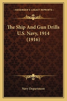 Paperback The Ship And Gun Drills U.S. Navy, 1914 (1916) Book