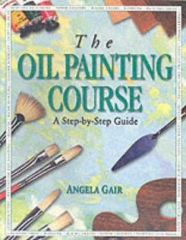 Paperback The Oil Painting Course (Step-by-step Guides) Book