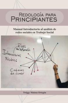 Paperback Redología para Principiantes: Manual Introductorio al análisis de redes sociales en Trabajo Social [Spanish] Book