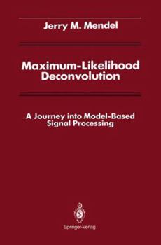 Paperback Maximum-Likelihood Deconvolution: A Journey Into Model-Based Signal Processing Book