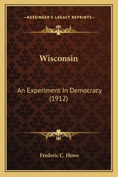 Paperback Wisconsin: An Experiment In Democracy (1912) Book