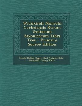 Paperback Widukindi Monachi Corbeiensis Rerum Gestarum Saxonicarum Libri Tres - Primary Source Edition [Latin] Book