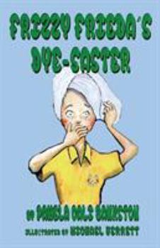 Paperback Frizzy Frieda's Dye-Saster: Second Book in the Frizzy Frieda Series Book