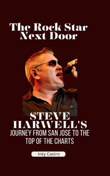 The Rock Star Next Door: Steve Harwell's Journey from San Jose to the Top of the Charts