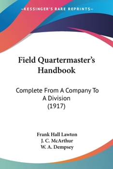 Paperback Field Quartermaster's Handbook: Complete From A Company To A Division (1917) Book
