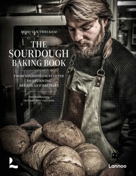 Hardcover The Sourdough Baking Book: From Sourdough Starter to Stunning Breads and Pastries Book