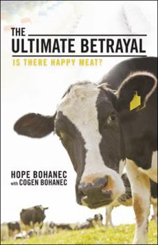 Paperback The Ultimate Betrayal: Is There Happy Meat? Book