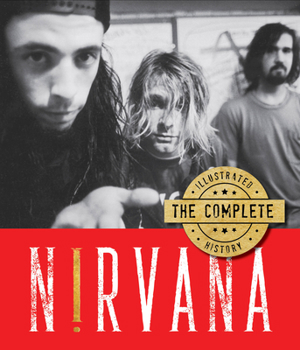 Hardcover Nirvana: The Complete Illustrated History Book