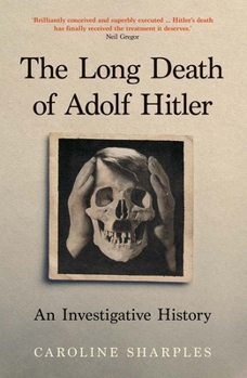 Hardcover The Long Death of Adolf Hitler: An Investigative History Book