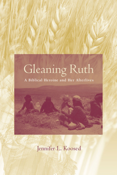 Gleaning Ruth: A Biblical Heroine and Her Afterlives - Book  of the Studies on Personalities of the Old Testament