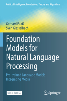 Paperback Foundation Models for Natural Language Processing: Pre-Trained Language Models Integrating Media Book