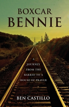 Paperback Boxcar Bennie: A Journey from the Barrio to a House of Prayer Book