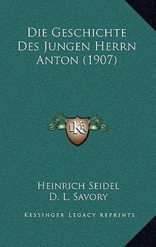 Paperback Die Geschichte Des Jungen Herrn Anton (1907) [German] Book