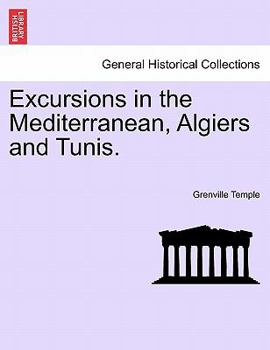 Paperback Excursions in the Mediterranean, Algiers and Tunis. Book