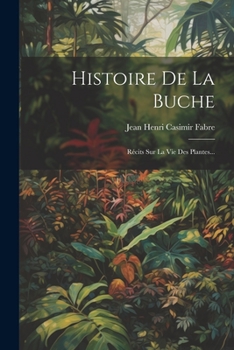 Paperback Histoire De La Buche: Récits Sur La Vie Des Plantes... [French] Book