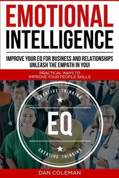 Paperback Emotional Intelligence: Improve Your EQ For Business And Relationships Unleash The Empath In You Book
