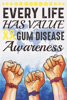 Every Life Has Value Gum Disease Awareness: College Ruled Gum Disease Awareness Journal, Diary, Notebook 6 x 9 inches with 100 Pages
