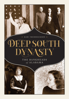Hardcover Deep South Dynasty: The Bankheads of Alabama Book