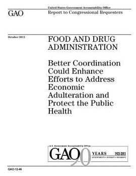 Paperback Food and Drug Administration: better coordination could enhance efforts to address economic adulteration and protect the public health: report to co Book