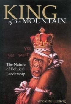 Paperback King of the Mountain: The Nature of Political Leadership Book