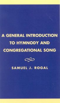 Hardcover A General Introduction to Hymnody and Congregational Song Book