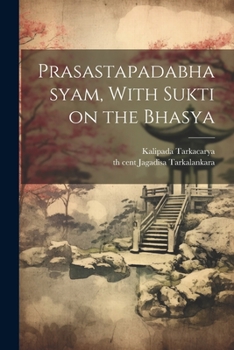 Paperback Prasastapadabhasyam, With Sukti on the Bhasya Book