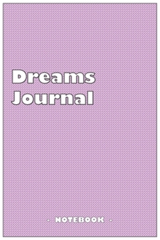 Paperback Dreams Journal - To draw and note down your dreams memories, emotions and interpretations: 6"x9" notebook with 110 blank lined pages Book
