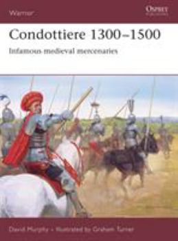 Paperback Condottiere 1300-1500: Infamous Medieval Mercenaries Book